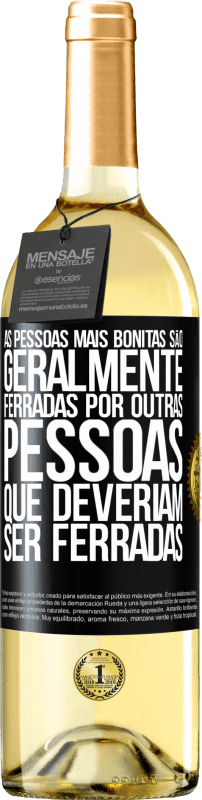 29,95 € | Vinho branco Edição WHITE As pessoas mais bonitas são geralmente ferradas por outras pessoas que deveriam ser ferradas Etiqueta Preta. Etiqueta personalizável Vinho jovem Colheita 2025 Verdejo