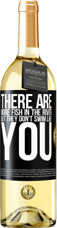 29,95 € Free Shipping | White Wine WHITE Edition There are more fish in the river, but they don't swim like you Black Label. Customizable label Young wine Harvest 2024 Verdejo