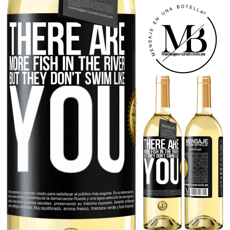 29,95 € Free Shipping | White Wine WHITE Edition There are more fish in the river, but they don't swim like you Black Label. Customizable label Young wine Harvest 2022 Verdejo