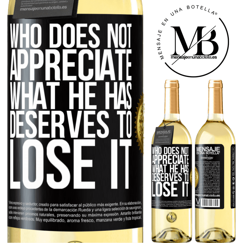 29,95 € Free Shipping | White Wine WHITE Edition Who does not appreciate what he has, deserves to lose it Black Label. Customizable label Young wine Harvest 2022 Verdejo