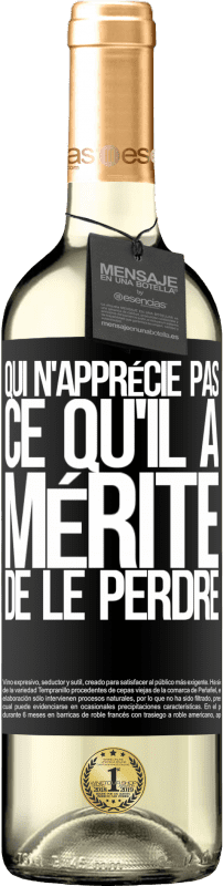 29,95 € Envoi gratuit | Vin blanc Édition WHITE Qui n'apprécie pas ce qu'il a, mérite de le perdre Étiquette Noire. Étiquette personnalisable Vin jeune Récolte 2025 Verdejo