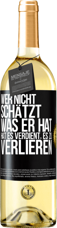 29,95 € | Weißwein WHITE Ausgabe Wer nicht schätzt, was er hat, hat es verdient, es zu verlieren Schwarzes Etikett. Anpassbares Etikett Junger Wein Ernte 2024 Verdejo