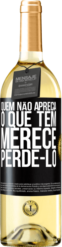 29,95 € | Vinho branco Edição WHITE Quem não aprecia o que tem, merece perdê-lo Etiqueta Preta. Etiqueta personalizável Vinho jovem Colheita 2024 Verdejo