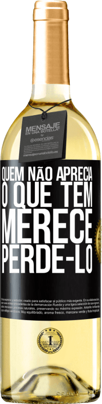 29,95 € Envio grátis | Vinho branco Edição WHITE Quem não aprecia o que tem, merece perdê-lo Etiqueta Preta. Etiqueta personalizável Vinho jovem Colheita 2025 Verdejo