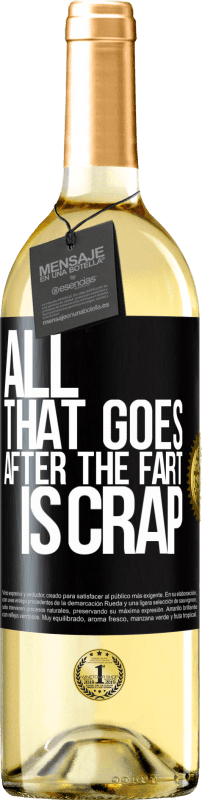 29,95 € | White Wine WHITE Edition All that goes after the fart is crap Black Label. Customizable label Young wine Harvest 2024 Verdejo