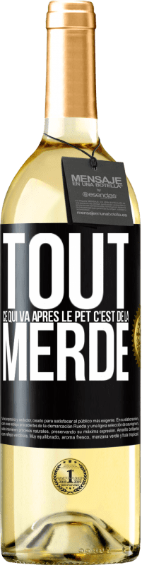 29,95 € | Vin blanc Édition WHITE Tout ce qui va après le pet c'est de la merde Étiquette Noire. Étiquette personnalisable Vin jeune Récolte 2024 Verdejo