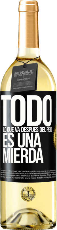 29,95 € | Vino Blanco Edición WHITE Todo lo que va después del pedo es una mierda Etiqueta Negra. Etiqueta personalizable Vino joven Cosecha 2024 Verdejo