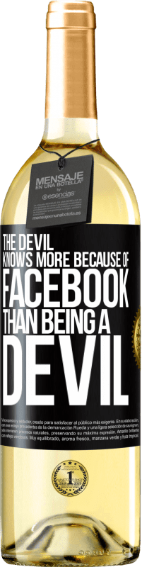 29,95 € | Белое вино Издание WHITE Дьявол знает больше из-за Facebook, чем быть дьяволом Черная метка. Настраиваемая этикетка Молодое вино Урожай 2023 Verdejo