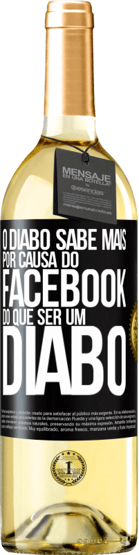 29,95 € | Vinho branco Edição WHITE O diabo sabe mais por causa do Facebook do que ser um diabo Etiqueta Preta. Etiqueta personalizável Vinho jovem Colheita 2024 Verdejo