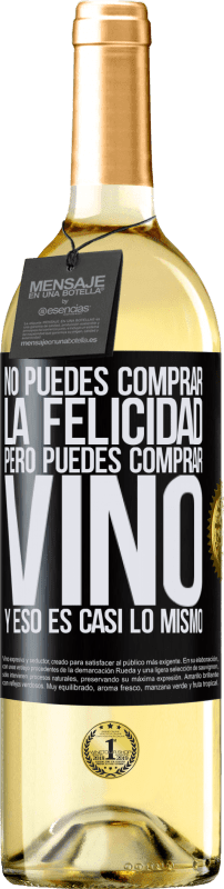 29,95 € | Vino Blanco Edición WHITE No puedes comprar la felicidad, pero puedes comprar vino y eso es casi lo mismo Etiqueta Negra. Etiqueta personalizable Vino joven Cosecha 2024 Verdejo