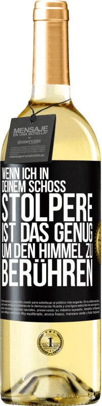 29,95 € Kostenloser Versand | Weißwein WHITE Ausgabe Wenn ich in deinem Schoß stolpere ist das genug, um den Himmel zu berühren Schwarzes Etikett. Anpassbares Etikett Junger Wein Ernte 2024 Verdejo