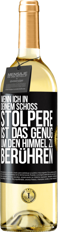 29,95 € Kostenloser Versand | Weißwein WHITE Ausgabe Wenn ich in deinem Schoß stolpere ist das genug, um den Himmel zu berühren Schwarzes Etikett. Anpassbares Etikett Junger Wein Ernte 2025 Verdejo