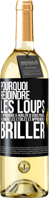 29,95 € | Vin blanc Édition WHITE Pourquoi rejoindre les loups et apprendre à hurler si vous pouvez rejoindre les étoiles et apprendre à briller Étiquette Noire. Étiquette personnalisable Vin jeune Récolte 2024 Verdejo