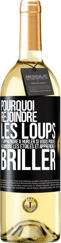 29,95 € Envoi gratuit | Vin blanc Édition WHITE Pourquoi rejoindre les loups et apprendre à hurler si vous pouvez rejoindre les étoiles et apprendre à briller Étiquette Noire. Étiquette personnalisable Vin jeune Récolte 2025 Verdejo