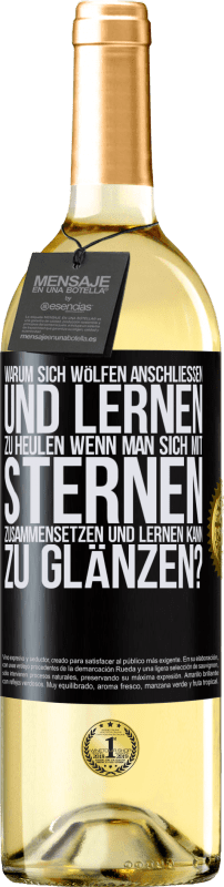 29,95 € | Weißwein WHITE Ausgabe Warum sich Wölfen anschließen und lernen zu heulen, wenn man sich mit Sternen zusammensetzen und lernen kann zu glänzen? Schwarzes Etikett. Anpassbares Etikett Junger Wein Ernte 2024 Verdejo