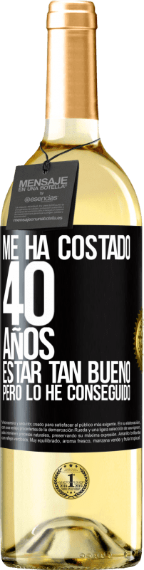 29,95 € | Vino Blanco Edición WHITE Me ha costado 40 años estar tan bueno (Pero lo he conseguido) Etiqueta Negra. Etiqueta personalizable Vino joven Cosecha 2024 Verdejo