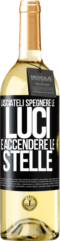 «Lasciateli spegnere le luci e accendere le stelle» Edizione WHITE