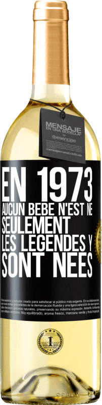 29,95 € | Vin blanc Édition WHITE En 1973 aucun bébé n'est né. Seulement les légendes y sont nées Étiquette Noire. Étiquette personnalisable Vin jeune Récolte 2024 Verdejo