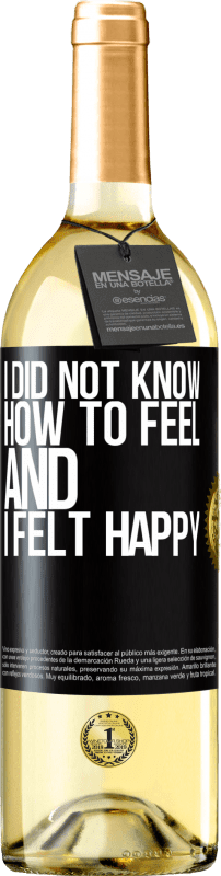 29,95 € | White Wine WHITE Edition I did not know how to feel and I felt happy Black Label. Customizable label Young wine Harvest 2023 Verdejo