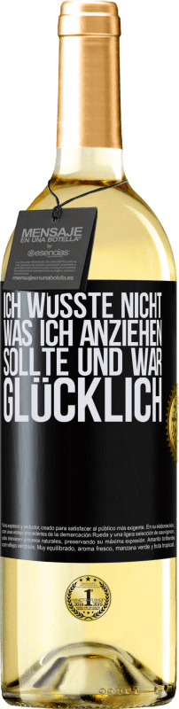 29,95 € | Weißwein WHITE Ausgabe Ich wusste nicht, was ich anziehen sollte und war glücklich Schwarzes Etikett. Anpassbares Etikett Junger Wein Ernte 2024 Verdejo