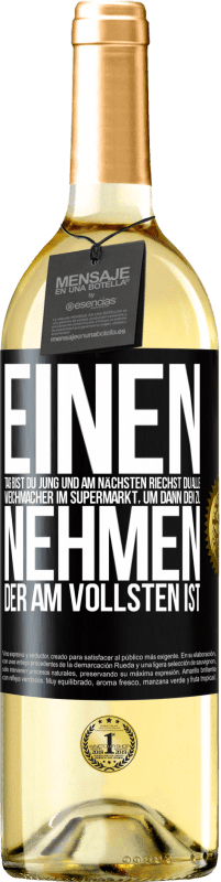 29,95 € | Weißwein WHITE Ausgabe Einen Tag bist du jung und am nächsten riechst du alle Weichmacher im Supermarkt, um dann den zu nehmen, der am vollsten ist Schwarzes Etikett. Anpassbares Etikett Junger Wein Ernte 2025 Verdejo