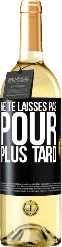 29,95 € | Vin blanc Édition WHITE Ne te laisses pas pour plus tard Étiquette Noire. Étiquette personnalisable Vin jeune Récolte 2024 Verdejo