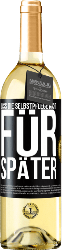 29,95 € | Weißwein WHITE Ausgabe Lass die Selbstpflege nicht für später Schwarzes Etikett. Anpassbares Etikett Junger Wein Ernte 2023 Verdejo
