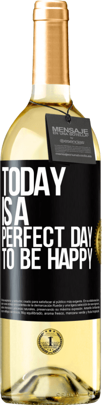 «Today is a perfect day to be happy» WHITE Edition