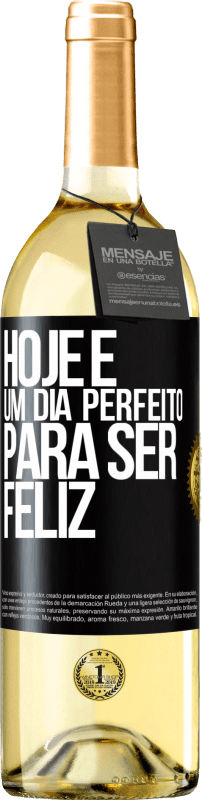 «Hoje é um dia perfeito para ser feliz» Edição WHITE