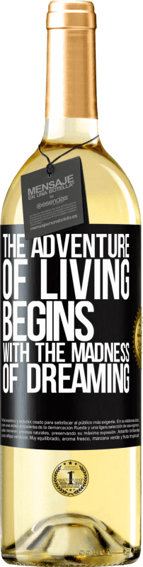 «The adventure of living begins with the madness of dreaming» WHITE Edition