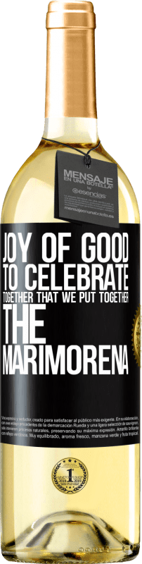 29,95 € | White Wine WHITE Edition Joy of good, to celebrate together that we put together the marimorena Black Label. Customizable label Young wine Harvest 2023 Verdejo
