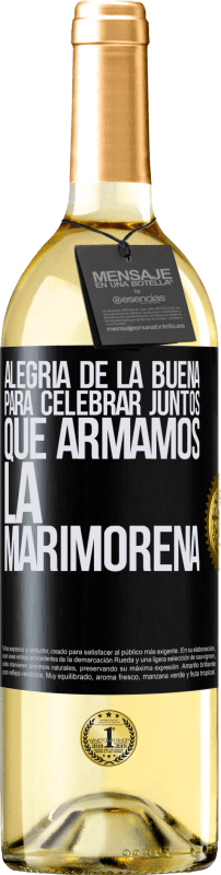 29,95 € | Vino Blanco Edición WHITE Alegría de la buena, para celebrar juntos que armamos la marimorena Etiqueta Negra. Etiqueta personalizable Vino joven Cosecha 2024 Verdejo