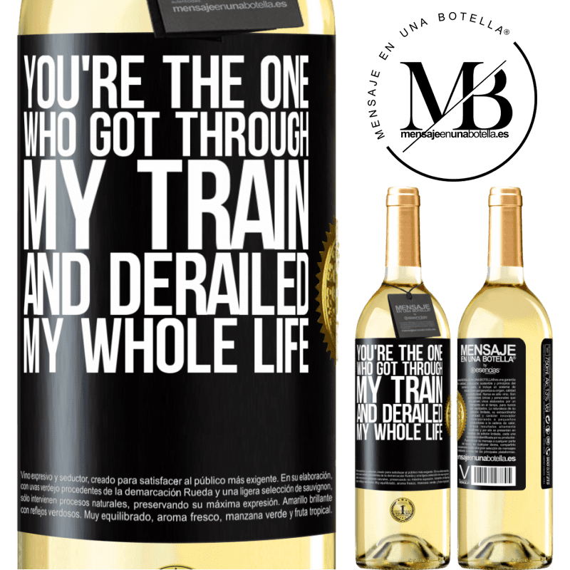 29,95 € Free Shipping | White Wine WHITE Edition You're the one who got through my train and derailed my whole life Black Label. Customizable label Young wine Harvest 2022 Verdejo