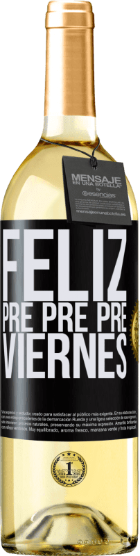 29,95 € | Vino Blanco Edición WHITE Feliz pre pre pre viernes Etiqueta Negra. Etiqueta personalizable Vino joven Cosecha 2025 Verdejo