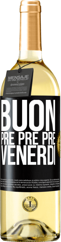 29,95 € Spedizione Gratuita | Vino bianco Edizione WHITE Buon pre pre pre venerdì Etichetta Nera. Etichetta personalizzabile Vino giovane Raccogliere 2024 Verdejo