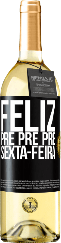 29,95 € | Vinho branco Edição WHITE Feliz pré pré pré sexta-feira Etiqueta Preta. Etiqueta personalizável Vinho jovem Colheita 2024 Verdejo