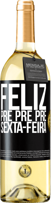29,95 € | Vinho branco Edição WHITE Feliz pré pré pré sexta-feira Etiqueta Preta. Etiqueta personalizável Vinho jovem Colheita 2025 Verdejo