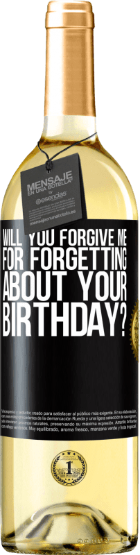 29,95 € Free Shipping | White Wine WHITE Edition Will you forgive me for forgetting about your birthday? Black Label. Customizable label Young wine Harvest 2025 Verdejo