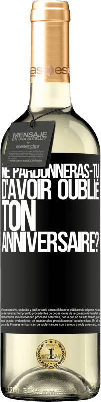 29,95 € Envoi gratuit | Vin blanc Édition WHITE Me pardonneras-tu d'avoir oublié ton anniversaire? Étiquette Noire. Étiquette personnalisable Vin jeune Récolte 2025 Verdejo