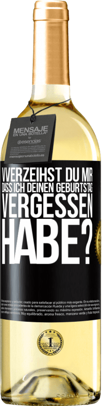 «Vverzeihst du mir, dass ich deinen Geburtstag vergessen habe?» WHITE Ausgabe