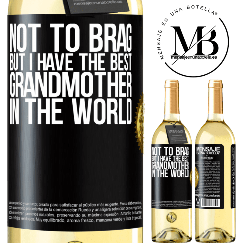 29,95 € Free Shipping | White Wine WHITE Edition Not to brag, but I have the best grandmother in the world Black Label. Customizable label Young wine Harvest 2022 Verdejo