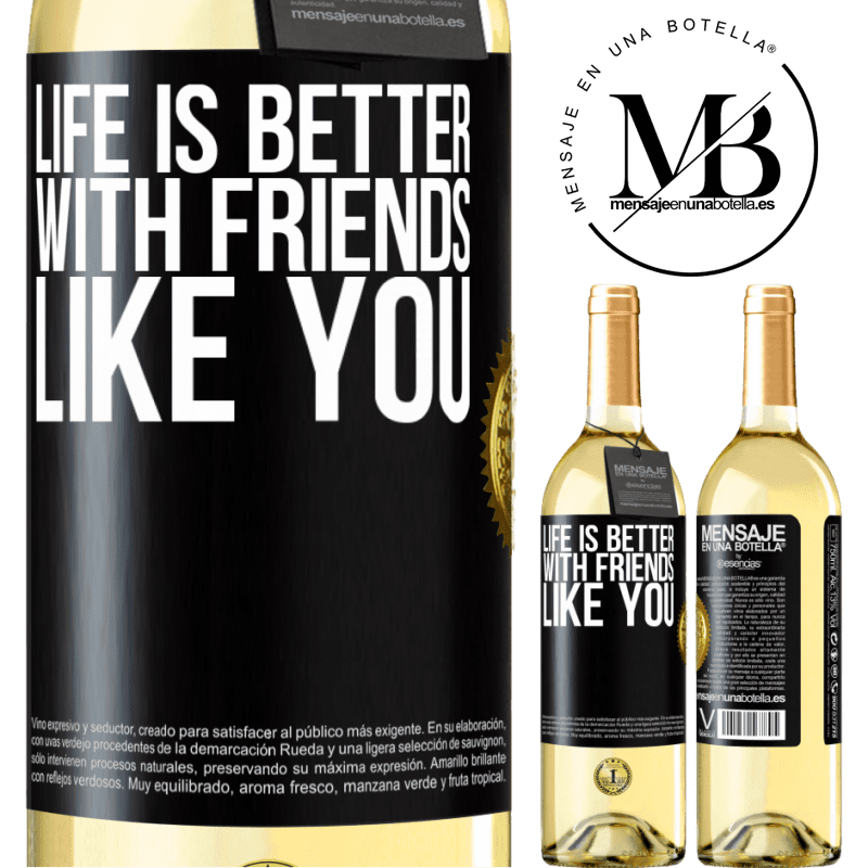 29,95 € Free Shipping | White Wine WHITE Edition Life is better, with friends like you Black Label. Customizable label Young wine Harvest 2022 Verdejo