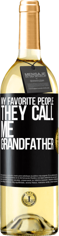 29,95 € Free Shipping | White Wine WHITE Edition My favorite people, they call me grandfather Black Label. Customizable label Young wine Harvest 2023 Verdejo