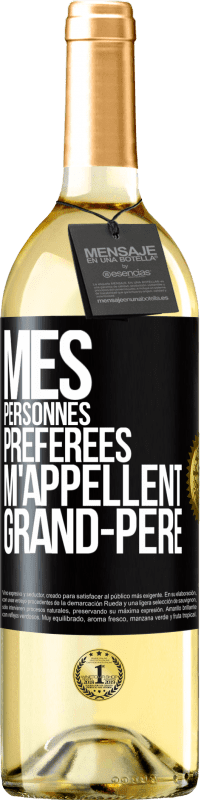 29,95 € | Vin blanc Édition WHITE Mes personnes préférées m'appellent grand-père Étiquette Noire. Étiquette personnalisable Vin jeune Récolte 2024 Verdejo