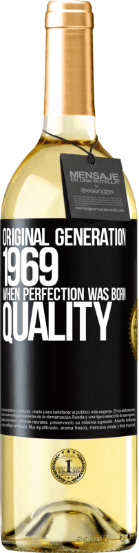 «Original generation. 1969. When perfection was born. Quality» WHITE Edition