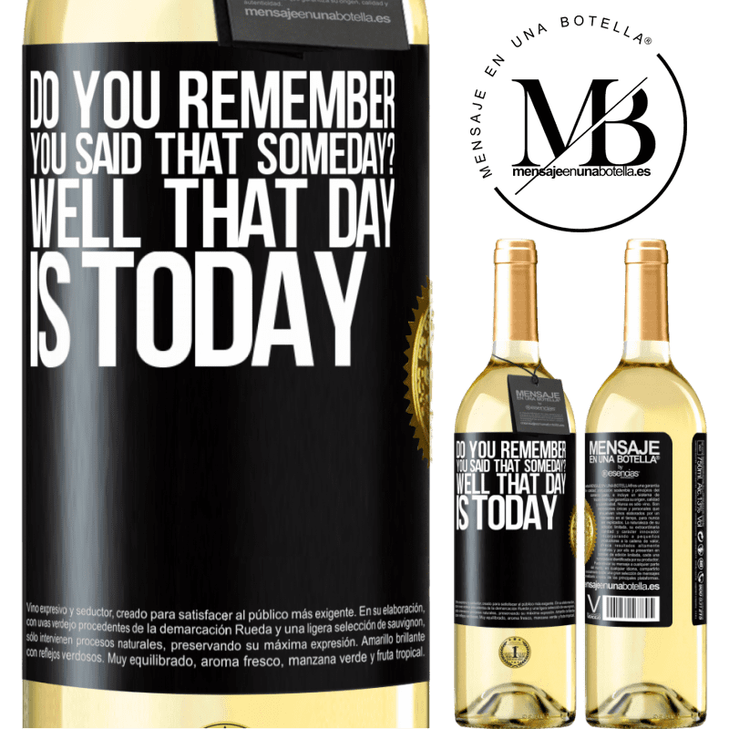 29,95 € Free Shipping | White Wine WHITE Edition Do you remember you said that someday? Well that day is today Black Label. Customizable label Young wine Harvest 2022 Verdejo
