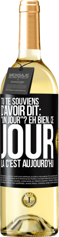 29,95 € Envoi gratuit | Vin blanc Édition WHITE Tu te souviens d'avoir dit: "un jour"? Eh bien, ce jour là c'est aujourd'hui Étiquette Noire. Étiquette personnalisable Vin jeune Récolte 2025 Verdejo