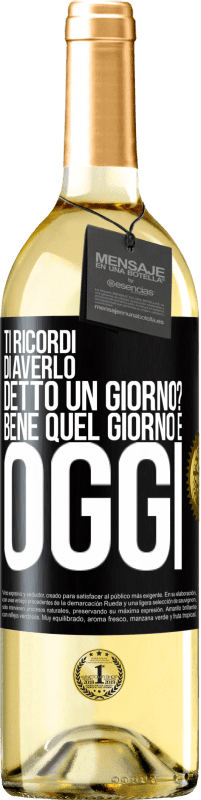 29,95 € | Vino bianco Edizione WHITE Ti ricordi di averlo detto un giorno? Bene quel giorno è oggi Etichetta Nera. Etichetta personalizzabile Vino giovane Raccogliere 2024 Verdejo