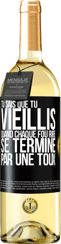 29,95 € | Vin blanc Édition WHITE Tu sais que tu vieillis quand chaque fou rire se termine par une toux Étiquette Noire. Étiquette personnalisable Vin jeune Récolte 2024 Verdejo