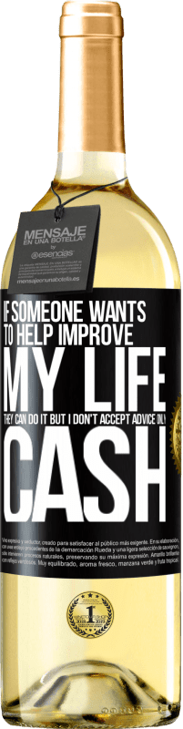 29,95 € | White Wine WHITE Edition If someone wants to help improve my life, they can do it. But I don't accept advice, only cash Black Label. Customizable label Young wine Harvest 2023 Verdejo